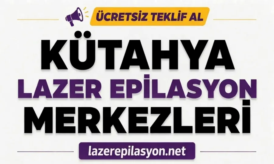 Kütahya Lazer Epilasyon